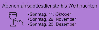 Abendmahlsgottesdienste bis Weihnachten